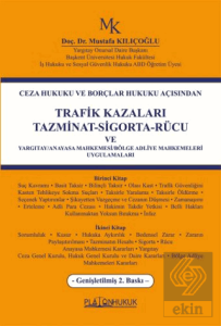 Ceza Hukuku ve Borçlar Hukuku AçısındanTrafik Kazaları Tazminat-Sigorta-Rücu ve Yargıtay/Anayasa Mahkemesi/Bölge Adliye Mahkemeleri Uygulamaları