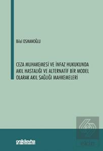 Ceza Muhakemesi ve İnfaz Hukukunda Akıl Hastalığı 