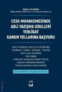 Ceza Muhakemesinde Adli Yazışma Usulleri Tebligat Kanun Yollarına Başvuru