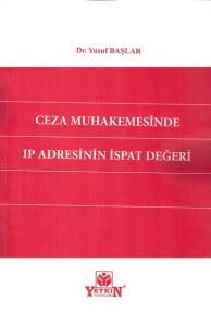 Ceza Muhakemesinde Ip Adresinin İspat Değeri