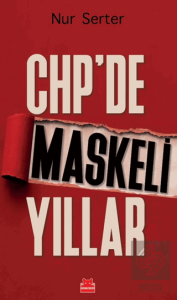 CHP'de Maskeli Yıllar