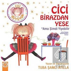 Cici Birazdan Yese  Ama Şimdi Yiyebilir