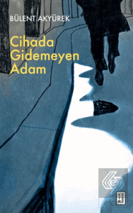 Cihada Gidemeyen Adam