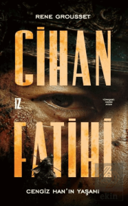 Cihan Fatihi: Cengiz Han'ın Yaşamı