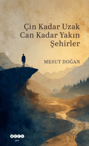 Çin Kadar Uzak Can Kadar Yakın Şehirler