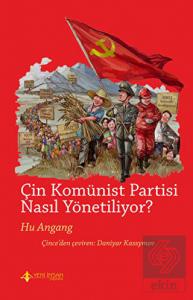Çin Komünist Partisi Nasıl Yönetiliyor?