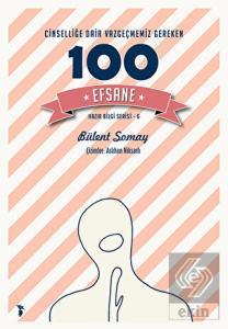 Cinselliğe Dair Vazgeçmemiz Gereken 100 Efsane