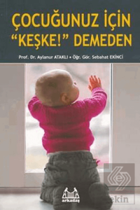 Çocuğunuz İçin Keşke! Demeden