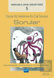 Çocuk Diş Hekimine En Çok Sorulan Sorular