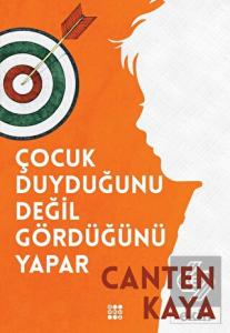 Çocuk Duyduğunu Değil Gördüğünü Yapar