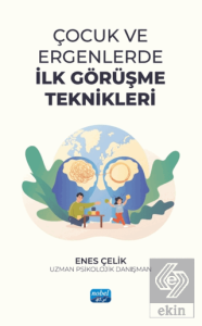 Çocuk ve Ergenlerde İlk Görüşme Teknikleri