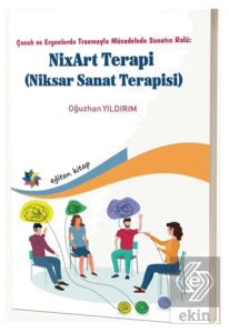 Çocuk ve Ergenlerde Travmayla Mücadelede Sanatın Rolü: NixArt Terapi