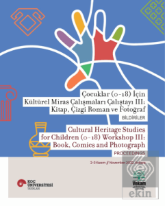 Çocuklar (0-18) İçin Kültürel Miras Çalışmaları Çalıştayı III: Kitap, Çizgi Roman ve Fotoğraf Bildiriler