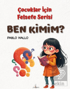 Çocuklar İçin Felsefe Serisi - Ben Kimim?