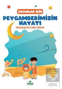Çocuklar İçin Peygamberimizin Hayatı