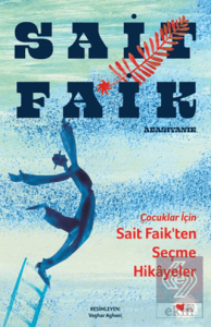 Çocuklar İçin Sait Faik'ten Seçme Hikâyeler