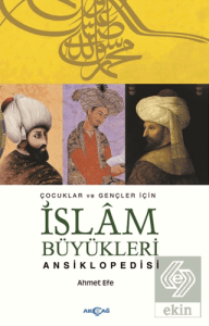 Çocuklar ve Büyükler İçin İslam Büyükleri Ansiklopedisi