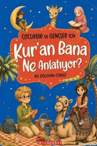 Çocuklar ve Gençler İçin Kuran Bana Ne Anlatıyor?