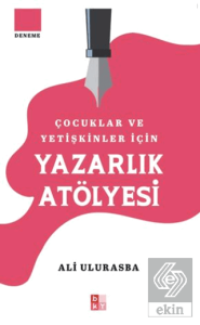 Çocuklar ve Yetişkinler İçin Yazarlık Atölyesi