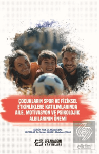 Çocukların Spor ve Fiziksel Etkinliklere Katılımlarında Aile, Motivasyon ve Psikolojik Algılarının Önemi