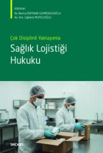 Çok Disiplinli Yaklaşımla Sağlık Lojistiği Hukuku