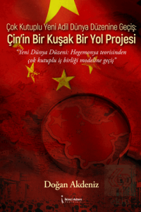 Çok Kutuplu Yeni Adil Dünya Düzenine Geçiş: Çin'in Bir Kuşak Bir Yol Projesi