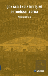 Çok Sesli Kriz İletişimi Retoriksel Arena