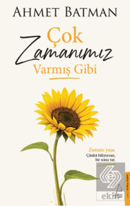 Çok Zamanımız Varmış Gibi