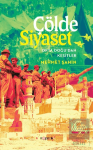 Çölde Siyaset Orta Doğu'dan Kesitler