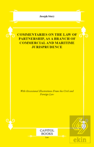 Commentaries on the Law of Partnership, as a Branch of Commercial and Maritime Jurisprudence