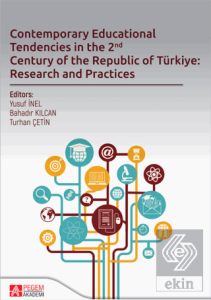 Contemporary Educational Tendencies in the 2nd Century of the Republic of Türkiye: Research and Prantices