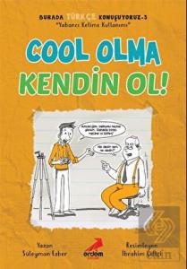 Cool Olma Kendin Ol! - Burada Türkçe Konuşuyoruz 3