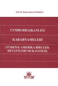 Cumhurbaşkanlığı Kararnameleri (Türkiye-Amerika Birleşik Devletleri Mukayesesi)