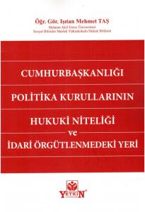 Cumhurbaşkanlığı Politika Kurullarının Hukuki Niteliği ve İdari Örgütlenmedeki Yeri