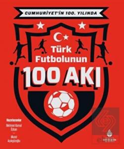 Cumhuriyet'in 100. Yılında Türk Futbolunun 100 Akı