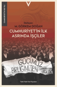 Cumhuriyet'in İlk Asrında İşçiler