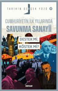 Cumhuriyetin İlk Yıllarında Savunma Sanayii - Destek mi, Köstek mi