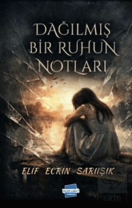 Dağılmış Bir Ruhun Notları