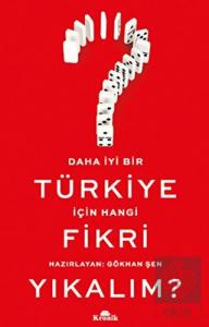 Daha İyi Bir Türkiye İçin Hangi Fikri Yıkalım?