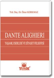 DANTE ALIGHIERI  Yaşamı, Eserleri ve Siyaset Felsefesi