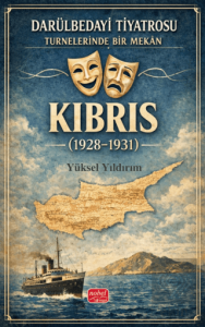 Darülbedayi Tiyatrosu Turnelerinde Bir Mekan - Kıbrıs (1928-1931)