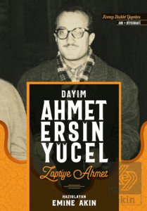 Dayım Ahmet Ersin Yücel Zaptiye Ahmet