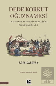 Dede Korkut Oğuznamesi Metaforlar ve Psikoanalitik Çözümlemeler