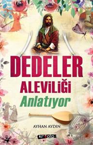 Dedeler Aleviliği Anlatıyor