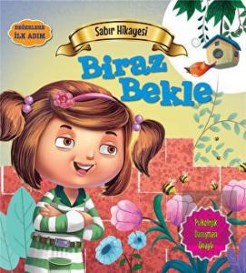 Değerlere İlk Adım - Sabır Hikayesi: Biraz Bekle