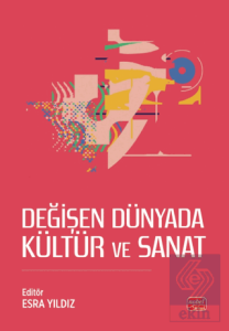 Değişen Dünyada Kültür ve Sanat