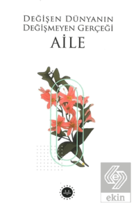 Değişen Dünyanın Değişmeyen Gerçeği Aile