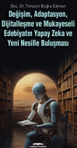 Değişim, Adaptasyon, Dijitalleşme ve Mukayeseli Edebiyatın Yapay Zeka ve Yeni Nesille Buluşması