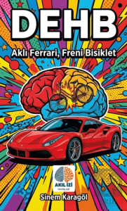 DEHB: Aklı Ferrari, Freni Bisiklet