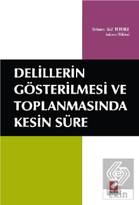 Delillerin Gösterilmesi ve Toplanmasında Kesin Süre